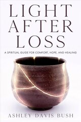 Light After Loss: A Spiritual Guide for Comfort, Hope, and Healing cena un informācija | Pašpalīdzības grāmatas | 220.lv