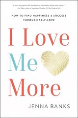 I Love Me More: How to Find Happiness and Success Through Self-Love cena un informācija | Pašpalīdzības grāmatas | 220.lv