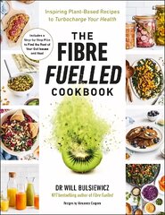 Fibre Fuelled Cookbook: Inspiring Plant-Based Recipes to Turbocharge Your Health цена и информация | Самоучители | 220.lv