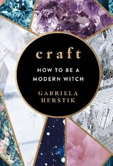 Craft: How to Be a Modern Witch cena un informācija | Pašpalīdzības grāmatas | 220.lv