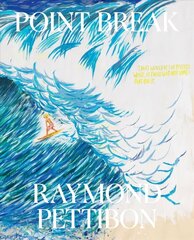 Point Break: Raymond Pettibon, Surfers and Waves cena un informācija | Mākslas grāmatas | 220.lv