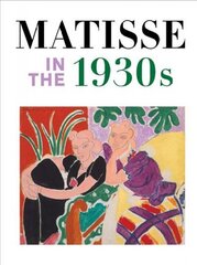 Matisse in the 1930s цена и информация | Книги об искусстве | 220.lv