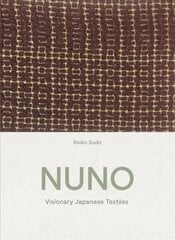 NUNO: Visionary Japanese Textiles цена и информация | Книги об искусстве | 220.lv