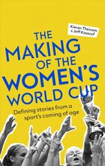 Making of the Women's World Cup: Defining stories from a sport's coming of age цена и информация | Книги о питании и здоровом образе жизни | 220.lv