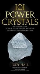 101 Power Crystals: The Ultimate Guide to Magical Crystals, Gems, and Stones for Healing and Transformation cena un informācija | Garīgā literatūra | 220.lv