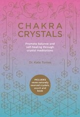 Chakra Crystals: Promote balance and self-healing through crystal meditations 2nd Revised edition cena un informācija | Pašpalīdzības grāmatas | 220.lv