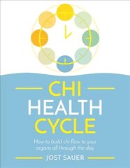 Chi Health Cycle: How to build chi flow to your organs all through the day цена и информация | Самоучители | 220.lv