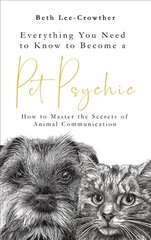 Everything You Need to Know to Become a Pet Psychic: How to Master the Secrets of Animal Communication cena un informācija | Pašpalīdzības grāmatas | 220.lv