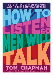 How to Listen So Men will Talk: 4 Steps to Get Men Talking About Their Mental Health цена и информация | Самоучители | 220.lv