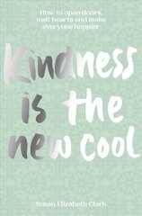 Kindness... is the New Cool: How to Open Doors, Melt Hearts & Make Everyone Happier cena un informācija | Pašpalīdzības grāmatas | 220.lv