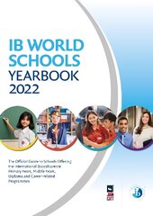 IB World Schools Yearbook 2022: The Official Guide to Schools Offering the International Baccalaureate Primary Years, Middle Years, Diploma and Career-related Programmes: The Official Guide to Schools Offering the International Baccalaureate Primary Years, Middle Years, Diploma and Career-related Programmes цена и информация | Самоучители | 220.lv
