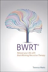 BWRT: Reboot your life with BrainWorking Recursive Therapy cena un informācija | Pašpalīdzības grāmatas | 220.lv