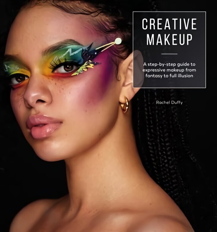 Creative Makeup: A step-by-step guide to expressive makeup from fantasy to full illusion цена и информация | Pašpalīdzības grāmatas | 220.lv