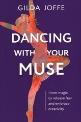 DANCING WITH YOUR MUSE: Inner magic to release fear and embrace creativity cena un informācija | Pašpalīdzības grāmatas | 220.lv