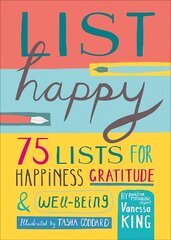 List Happy: 75 Lists for Happiness, Gratitude, and Wellbeing cena un informācija | Pašpalīdzības grāmatas | 220.lv