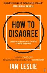 How to Disagree: Lessons on Productive Conflict at Work and Home Main cena un informācija | Pašpalīdzības grāmatas | 220.lv