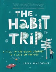 Habit Trip: A Fill-In-The-Blank Journey to a Life on Purpose цена и информация | Самоучители | 220.lv