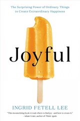 Joyful: The Surprising Power of Ordinary Things to Create Extraordinary Happiness cena un informācija | Pašpalīdzības grāmatas | 220.lv