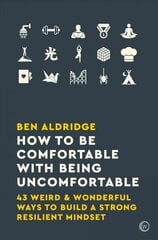 How to Be Comfortable with Being Uncomfortable: 43 Weird & Wonderful Ways to Build a Strong Resilient Mindset 0th New edition cena un informācija | Pašpalīdzības grāmatas | 220.lv