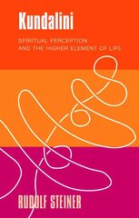 Kundalini: Spiritual Perception and the Higher Element of Life cena un informācija | Garīgā literatūra | 220.lv