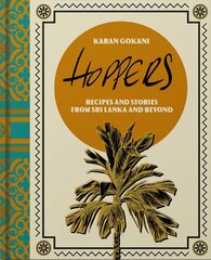 Hoppers: The Cookbook: Recipes, Memories and Inspiration from Sri Lankan Homes, Streets and Beyond цена и информация | Книги рецептов | 220.lv