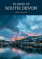 50 Gems of South Devon: The History & Heritage of the Most Iconic Places cena un informācija | Vēstures grāmatas | 220.lv