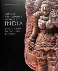 Art and Archaeology of Ancient India: Earliest Times to the Sixth Century цена и информация | Книги об искусстве | 220.lv