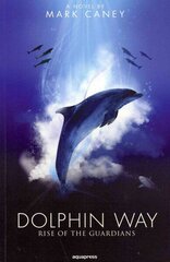 Dolphin Way: Rise of the Guardians цена и информация | Фантастика, фэнтези | 220.lv