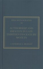 Authorship and Identity in Late Thirteenth-Century Motets cena un informācija | Mākslas grāmatas | 220.lv