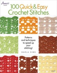 100 Quick & Easy Crochet Stitches: Easy Stitch Patterns Including Openweave, Textured, Ripple and More cena un informācija | Mākslas grāmatas | 220.lv