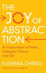 The Joy of Abstraction : An Exploration of Math, Category Theory, and Life cena un informācija | Stāsti, noveles | 220.lv