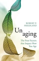 Unaging : The Four Factors that Impact How You Age cena un informācija | Stāsti, noveles | 220.lv