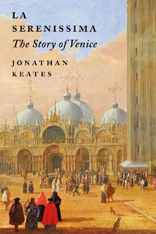 La Serenissima : The Story of Venice цена и информация | Stāsti, noveles | 220.lv