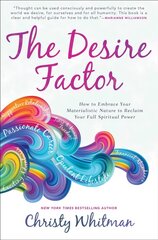 Desire Factor: How to Embrace Your Materialistic Nature to Reclaim Your Full Spiritual Power cena un informācija | Pašpalīdzības grāmatas | 220.lv