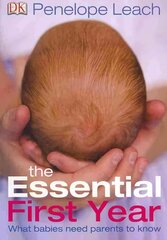 Essential First Year: What Babies Need Parents to Know cena un informācija | Pašpalīdzības grāmatas | 220.lv