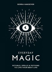 Everyday Magic: Rituals, Spells and Potions to Live Your Best Life цена и информация | Самоучители | 220.lv