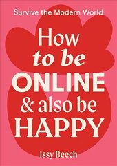 How to Be Online and Also Be Happy Flexibound цена и информация | Самоучители | 220.lv