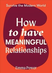 How to Have Meaningful Relationships Flexibound cena un informācija | Pašpalīdzības grāmatas | 220.lv