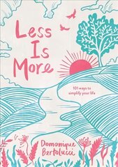 Less is More: 101 Ways to Simplify Your Life Hardback cena un informācija | Pašpalīdzības grāmatas | 220.lv