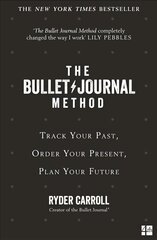 Bullet Journal Method: Track Your Past, Order Your Present, Plan Your Future cena un informācija | Pašpalīdzības grāmatas | 220.lv