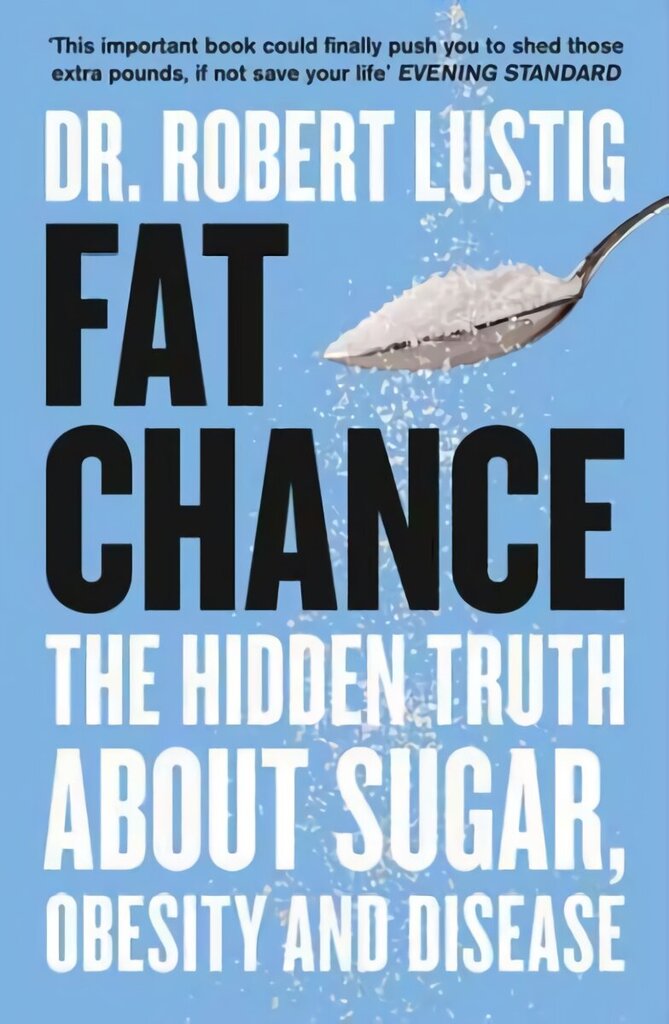 Fat Chance: The Hidden Truth About Sugar, Obesity and Disease cena un informācija | Pašpalīdzības grāmatas | 220.lv