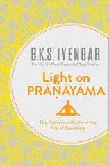 Light on Pranayama: The Definitive Guide to the Art of Breathing ePub edition цена и информация | Самоучители | 220.lv