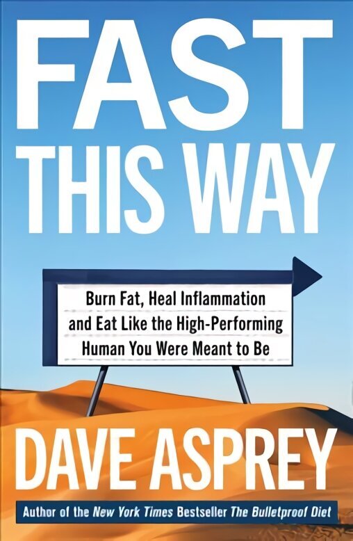 Fast This Way: Burn Fat, Heal Inflammation and Eat Like the High-Performing Human You Were Meant to be цена и информация | Pašpalīdzības grāmatas | 220.lv