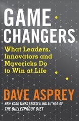 Game Changers: What Leaders, Innovators and Mavericks Do to Win at Life cena un informācija | Pašpalīdzības grāmatas | 220.lv