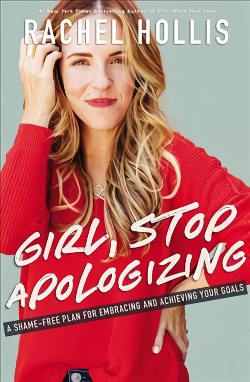 Girl, Stop Apologizing: A Shame-Free Plan for Embracing and Achieving Your Goals ITPE Edition цена и информация | Pašpalīdzības grāmatas | 220.lv