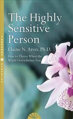 Highly Sensitive Person: How to Survive and Thrive When the World Overwhelms You Thorsons Classics edition cena un informācija | Pašpalīdzības grāmatas | 220.lv