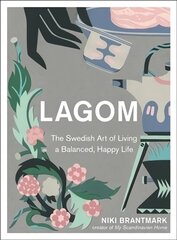 Lagom: The Swedish Art of Living a Balanced, Happy Life cena un informācija | Pašpalīdzības grāmatas | 220.lv