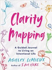 Clarity Mapping: A Guided Journal to Living an Intentional Life цена и информация | Самоучители | 220.lv