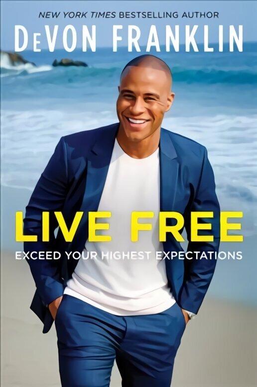 Live Free: Exceed Your Highest Expectations цена и информация | Pašpalīdzības grāmatas | 220.lv