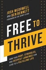 Free to Thrive: How Your Hurt, Struggles, and Deepest Longings Can Lead to a Fulfilling Life cena un informācija | Pašpalīdzības grāmatas | 220.lv